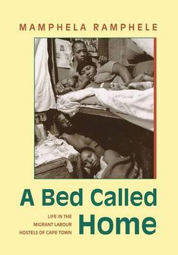 Cover image for A Bed Called Home: Life in the Migrant Labour Hostels of Cape Town