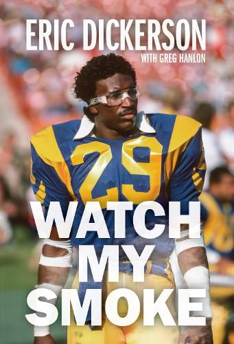 Cover image for Watch My Smoke: The Eric Dickerson Story