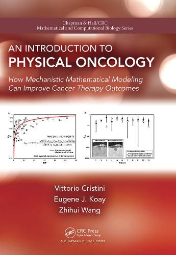 Cover image for An Introduction to Physical Oncology: How Mechanistic Mathematical Modeling Can Improve Cancer Therapy Outcomes