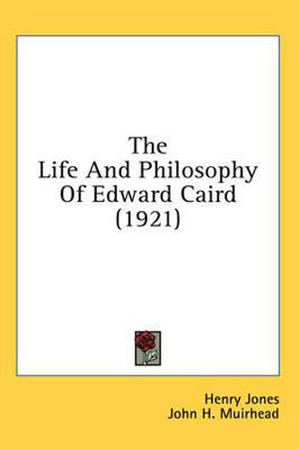 The Life and Philosophy of Edward Caird (1921)