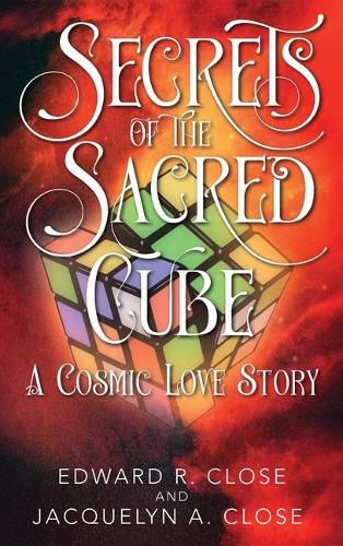 Cover image for Secrets of the Sacred Cube: A Cosmic Love Story