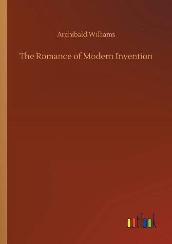 Cover image for The Romance of Modern Invention