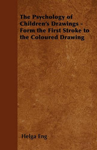 Cover image for The Psychology of Children's Drawings - Form the First Stroke to the Coloured Drawing