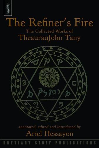 Cover image for The Refiner's Fire: The Collected Works of TheaurauJohn Tany