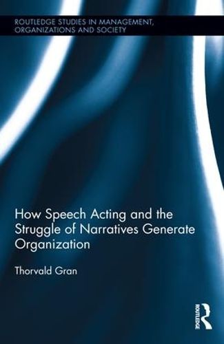 Cover image for How Speech Acting and the Struggle of Narratives Generate Organization