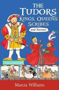 Cover image for The Tudors: Kings, Queens, Scribes and Ferrets!