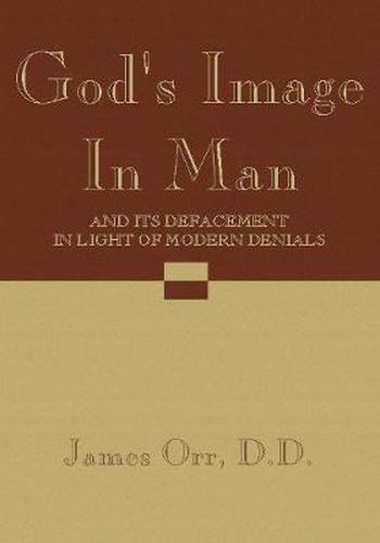 God's Image in Man: And Its Defacement in Light of Modern Denials