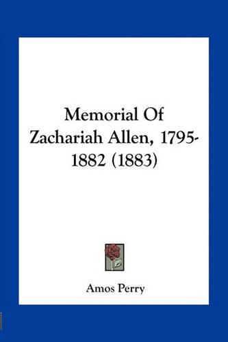 Memorial of Zachariah Allen, 1795-1882 (1883)