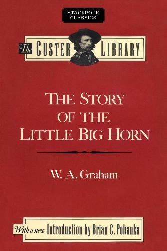 Cover image for The Story of the Little Big Horn: Custer'S Last Fight