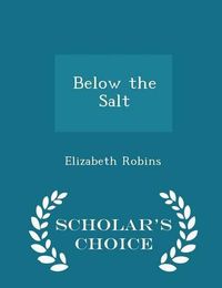 Cover image for Below the Salt - Scholar's Choice Edition