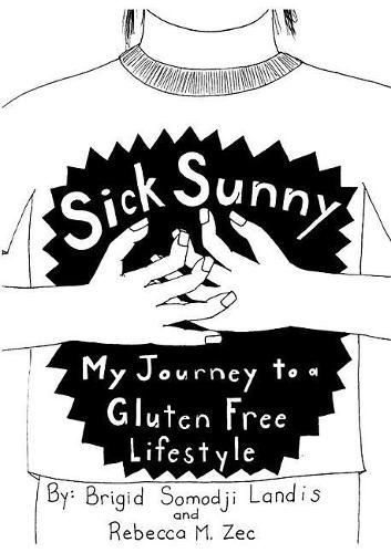 Cover image for Sick Sunny: My Journey to a Gluten Free Lifestyle