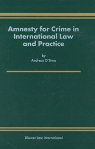 Cover image for Amnesty for Crime in International Law and Practice