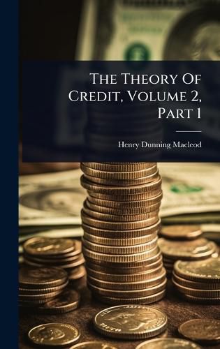Cover image for The Theory Of Credit, Volume 2, Part 1