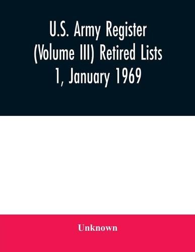 Cover image for U.S. Army register (Volume III) Retired Lists 1, January 1969