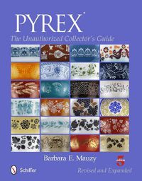 Cover image for PYREX: The Unauthorized Collectors Guide