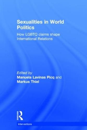 Cover image for Sexualities in World Politics: How LGBTQ claims shape International Relations