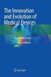 Cover image for The Innovation and Evolution of Medical Devices: Vaginal Mesh Kits