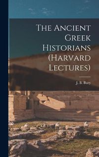 Cover image for The Ancient Greek Historians (Harvard Lectures)