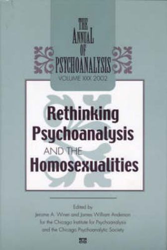 Cover image for The Annual of Psychoanalysis: Rethinking Psychoanalysis and the Homosexualities: Rethinking Psychoanalysis and the Homosexualities