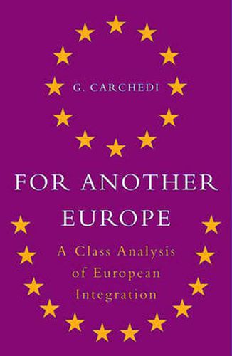 For Another Europe: A Class Analysis of European Economic Integration