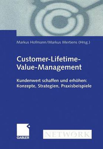 Cover image for Customer-Lifetime-Value-Management: Kundenwert Schaffen Und Erhoehen: Konzepte, Strategien, Praxisbeispiele