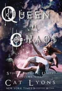 Cover image for Queen of Chaos: Stolen Futures: Unity, Book One