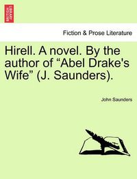 Cover image for Hirell. a Novel. by the Author of "Abel Drake's Wife" (J. Saunders).