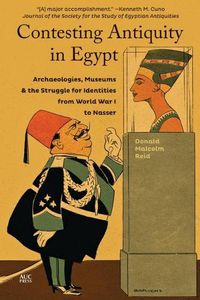 Cover image for Contesting Antiquity in Egypt: Archaeologies, Museums, and the Struggle for Identities from World War I to Nasser