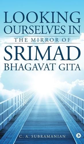 Cover image for Looking Ourselves in the Mirror of Srimad Bhagavat Gita