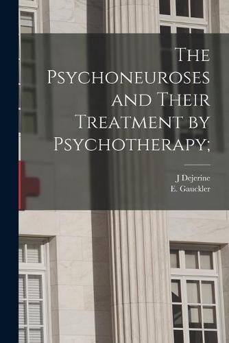 Cover image for The Psychoneuroses and Their Treatment by Psychotherapy;