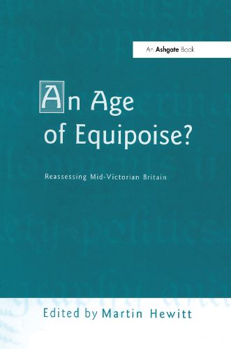 Cover image for An Age of Equipoise?  Reassessing mid-Victorian Britain