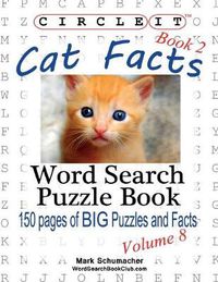 Cover image for Circle It, Cat Facts, Book 2, Word Search, Puzzle Book