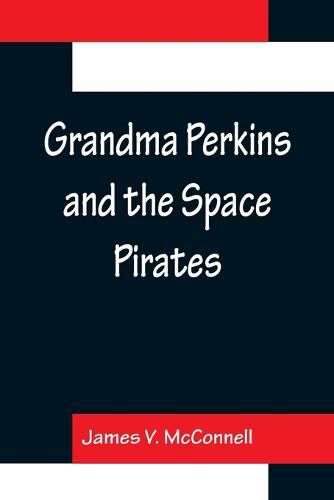 Cover image for Grandma Perkins and the Space Pirates