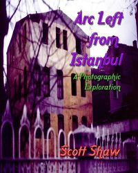 Cover image for Arc Left from Istanbul: A Photographic Exploration