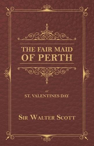 Cover image for The Fair Maid of Perth, or St. Valentines Day