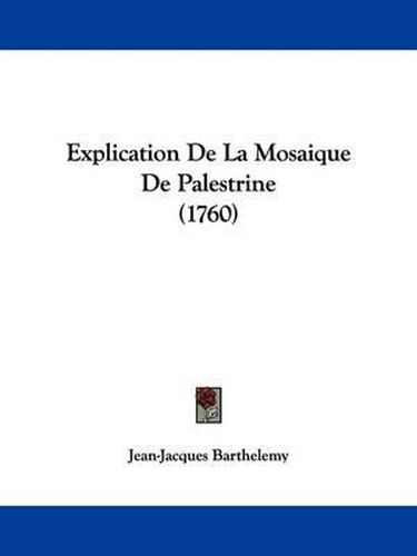 Cover image for Explication De La Mosaique De Palestrine (1760)
