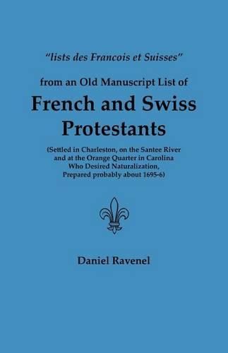 Cover image for Lists Des Francois Et Suisses from an Old Manuscript List of French and Swiss Protestants Settled in Charleston, on the Santee River and at the Orange