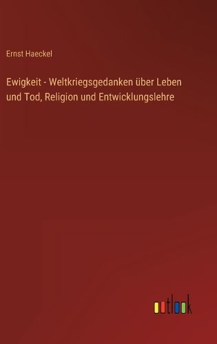 Cover image for Ewigkeit - Weltkriegsgedanken ueber Leben und Tod, Religion und Entwicklungslehre