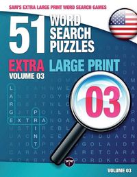 Cover image for Sam's Extra Large-Print Word Search Games: 51 Word Search Puzzles, Volume 3: Brain-stimulating puzzle activities for many hours of entertainment