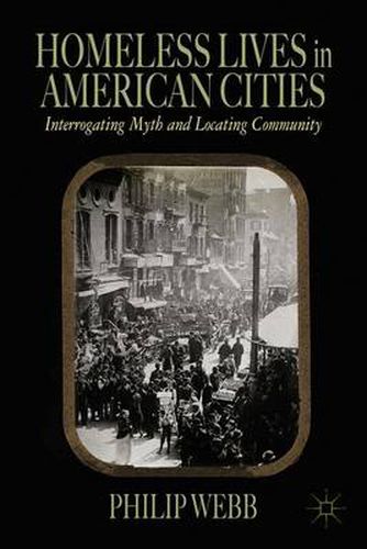 Cover image for Homeless Lives in American Cities: Interrogating Myth and Locating Community