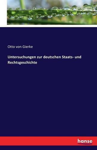 Untersuchungen zur deutschen Staats- und Rechtsgeschichte