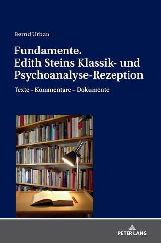 Cover image for Fundamente. Edith Steins Klassik- Und Psychoanalyse-Rezeption: Texte - Kommentare - Dokumente