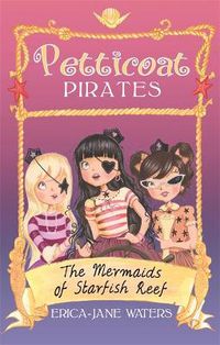 Cover image for Petticoat Pirates: The Mermaids of Starfish Reef: Book 1