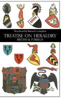 Cover image for Woodward & Burnett's complete TREATISE ON HERALDRY BRITISH & FOREIGN