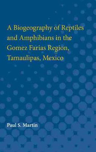 Cover image for A Biogeography of Reptiles and Amphibians in the Gomez Farias Region, Tamaulipas, Mexico