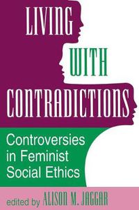 Cover image for Living With Contradictions: Controversies In Feminist Social Ethics