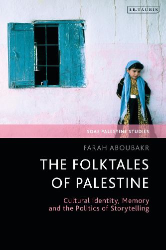 Cover image for The Folktales of Palestine: Cultural Identity, Memory and the Politics of Storytelling
