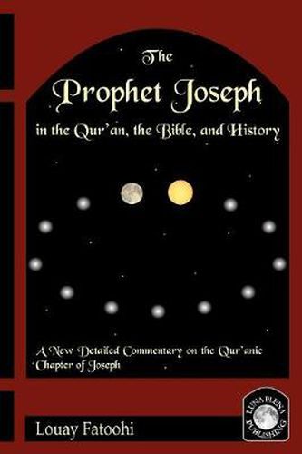 Cover image for The Prophet Joseph in the Quran, the Bible and History