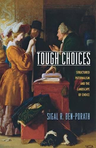 Tough Choices: Structured Paternalism and the Landscape of Choice