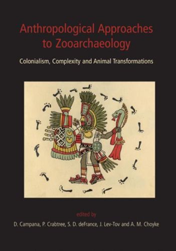 Cover image for Anthropological Approaches to Zooarchaeology: Colonialism, Complexity and Animal Transformations